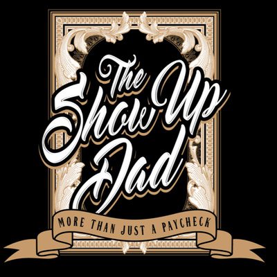 11084670-1618870842474-852467344898 The Show Up Dad